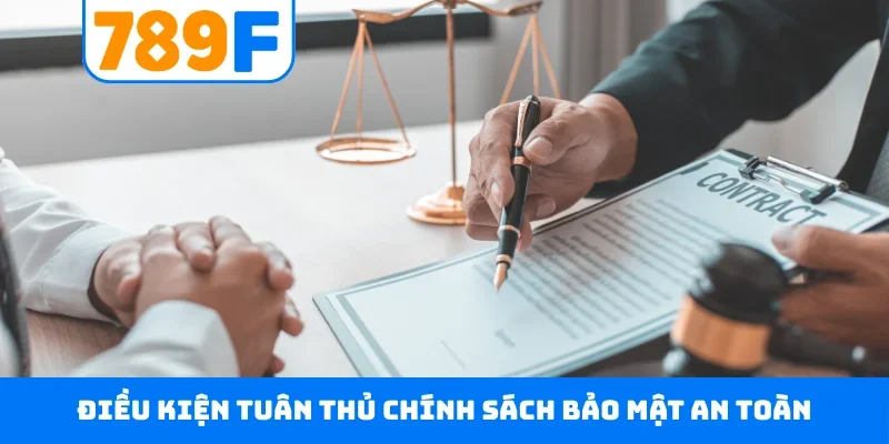 Điều khoản điều kiện 789F Điều kiện tuân thủ chính sách bảo mật an toàn