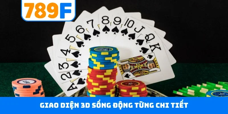 Game bài 789F Giao diện 3D sống động từng chi tiết