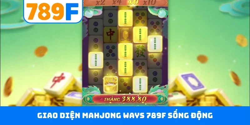 Mahjong Ways 789F - Giải Trí Nổ Hũ Mạt Chược Hấp Dẫn Giao diện Mahjong Ways 789F sống động