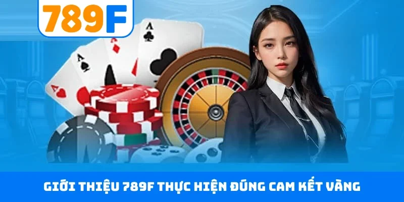 Giới thiệu 789F Giới thiệu 789F thực hiện đúng cam kết vàng