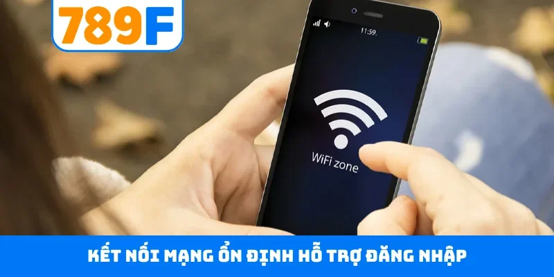Đăng nhập 789F Kết nối mạng ổn định hỗ trợ đăng nhập