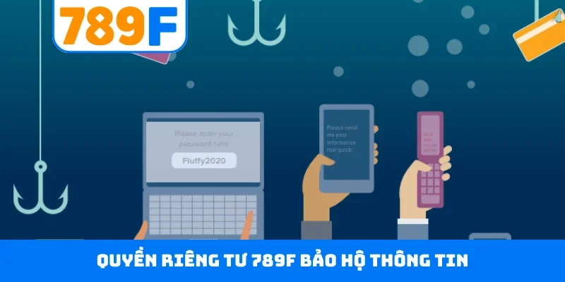 Quyền riêng tư 789F Quyền riêng tư 789F bảo hộ thông tin