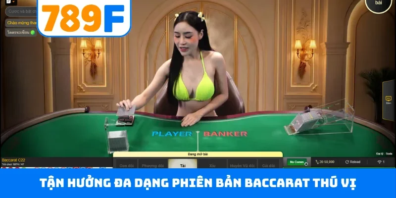 Baccarat 789F - Tìm Kiếm Cửa Cược Sở Hữu Điểm Gần 9 Nhất Tận hưởng đa dạng phiên bản baccarat thú vị