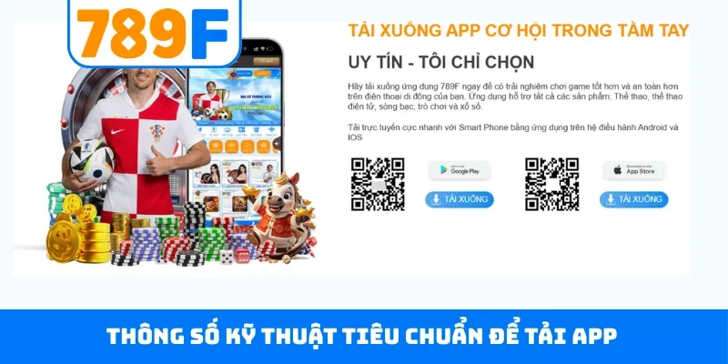 Tải app 789F Thông số kỹ thuật tiêu chuẩn để tải app