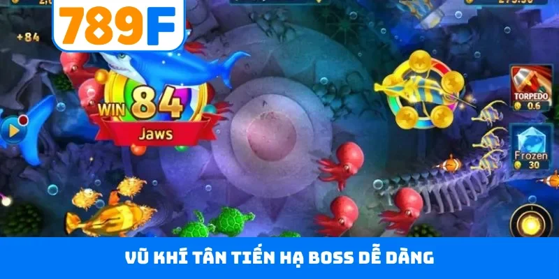 Bắn cá 789F Vũ khí tân tiến hạ boss dễ dàng
